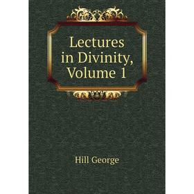

Книга Lectures in Divinity, Volume 1