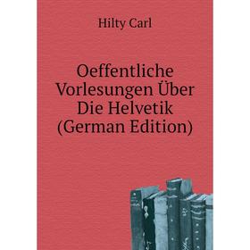 

Книга Oeffentliche Vorlesungen Über Die Helvetik
