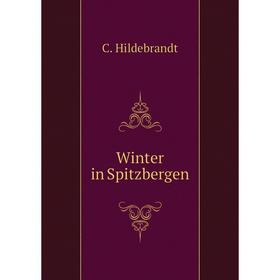 

Книга Winter in Spitzbergen. C. Hildebrandt