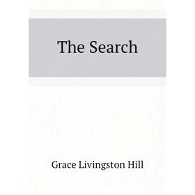 

Книга The Search. Hill Grace Livingston