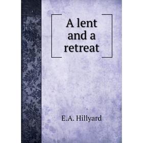 

Книга A lent and a retreat. E. A. Hillyard