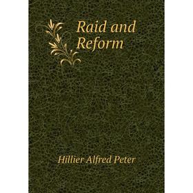 

Книга Raid and Reform. Hillier Alfred Peter