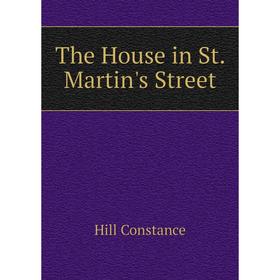 

Книга The House in St. Martin's Street. Hill Constance