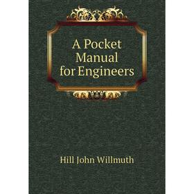 

Книга A Pocket manual for Engineers. Hill John Willmuth