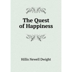 

Книга The Quest of Happiness. Hillis Newell Dwight