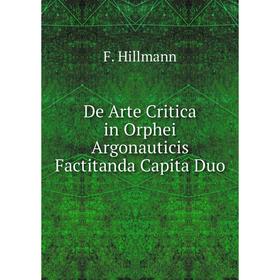 

Книга De Arte Critica in Orphei Argonauticis Factitanda Capita Duo. F. Hillmann