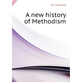 

Книга A new history of Methodism. W. J. Townsend