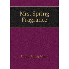 

Книга Mrs Spring Fragrance