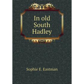 

Книга In old South Hadley. Sophie E. Eastman