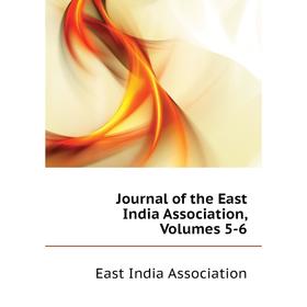 

Книга Journal of the East India Association, Volumes 5-6