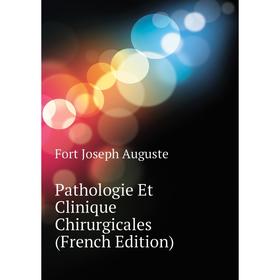 

Книга Pathologie Et Clinique Chirurgicales