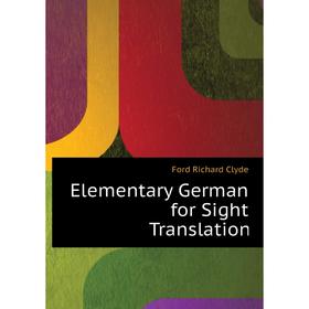 

Книга Elementary German for Sight Translation. Ford Richard Clyde
