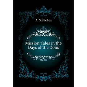 

Книга Mission Tales in the Days of the Dons