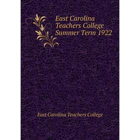 

Книга East Carolina Teachers College Summer Term 1922. East Carolina Teachers College