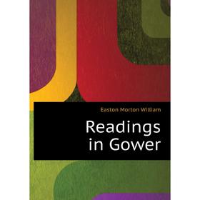 

Книга Readings in Gower. Easton Morton William