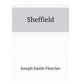 

Книга Sheffield. Fletcher Joseph Smith