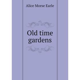 

Книга Old time gardens