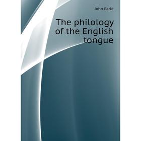 

Книга The philology of the English tongue. John Earle