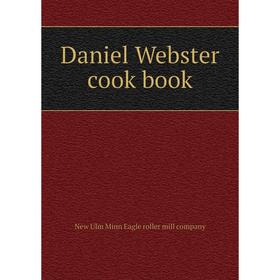 

Книга Daniel Webster cook book. New Ulm Minn Eagle roller mill company