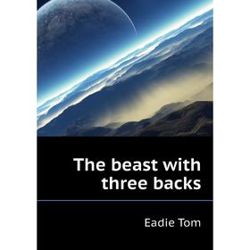 

Книга The beast with three backs. Eadie Tom