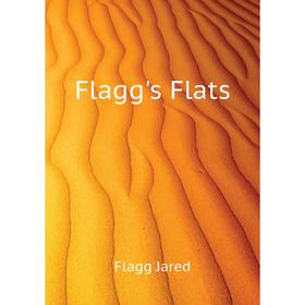 

Книга Flagg's Flats. Flagg Jared