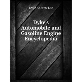 

Книга Dyke's Automobile and Gasoline Engine Encyclopedia. Dyke andrew Lee