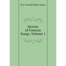 

Книга Stories of Famous Songs, Volume 1. Fitz-Gerald Shafto Justin