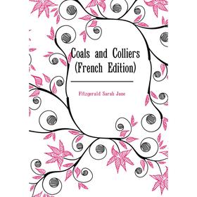 

Книга Coals and Colliers (French Edition). Fitzgerald Sarah Jane