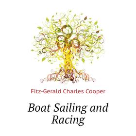 

Книга Boat Sailing and Racing. Fitz-Gerald Charles Cooper