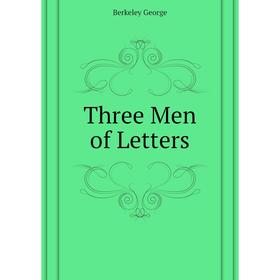 

Книга Three Men of Letters. Berkeley George