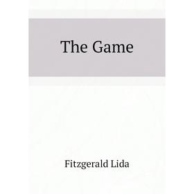 

Книга The Game. Fitzgerald Lida