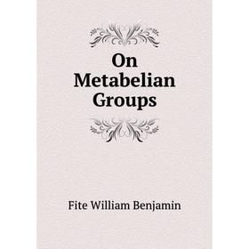 

Книга On Metabelian Groups