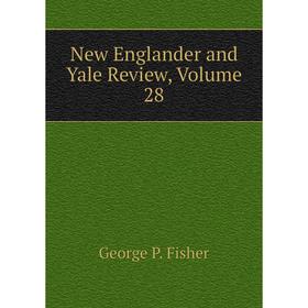 

Книга New Englander and Yale Review, Volume 28