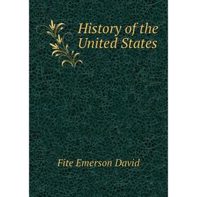 

Книга History of the United States. Fite Emerson David