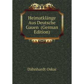 

Книга Heimatklänge Aus Deutsche Gauen (German Edition). Dähnhardt Oskar