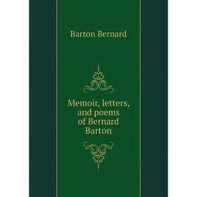 

Книга Memoir, letters, and poems of Bernard Barton