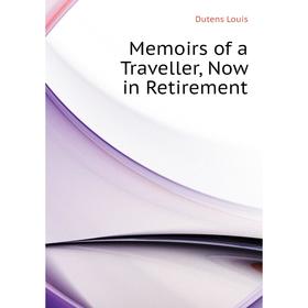 

Книга Memoirs of a Traveller, now in retirement