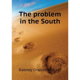 

Книга The problem in the South. Dabney Charles William