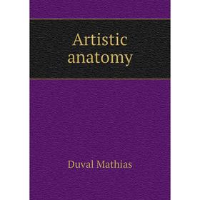 

Книга Artistic anatomy. Duval Mathias