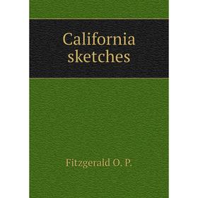 

Книга California sketches. Fitzgerald O. P.