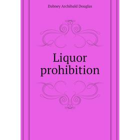 

Книга Liquor prohibition