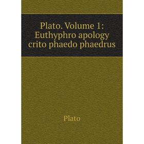 

Книга Plato. Volume 1: Euthyphro apology crito phaedo phaedrus. Plato, H. N. Fowler, W. R. M. Lamb