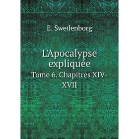

Книга L'Apocalypse expliquéeTome 6 Chapitres XIV-XVII