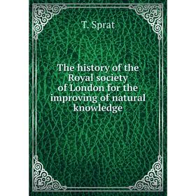 

Книга The history of the Royal society of London for the improving of natural knowledge. T. Sprat