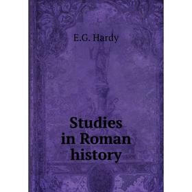 

Книга Studies in Roman history. E.G. Hardy