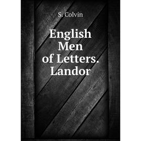 

Книга English Men of Letters. Landor. S. Colvin