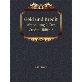 

Книга Geld und Kredit. Abtheilung 2. Der Credit. Hälfte 2. K.G. Knies
