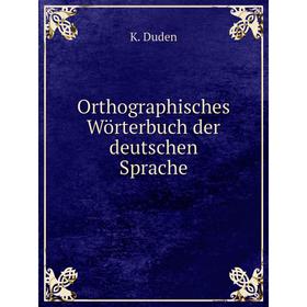 

Книга Orthographisches Wörterbuch der deutschen Sprache