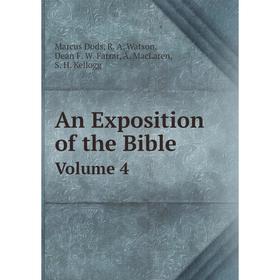 

Книга An Exposition of the Bible. Volume 4. Marcus Dods, R. A. Watson, Dean F. W. Farrar, A. MacLaren, S. H. Kellogg