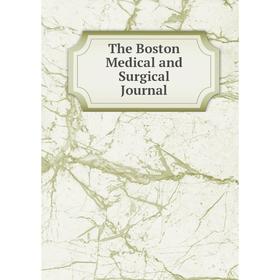 

Книга The Boston Medical and Surgical Journal